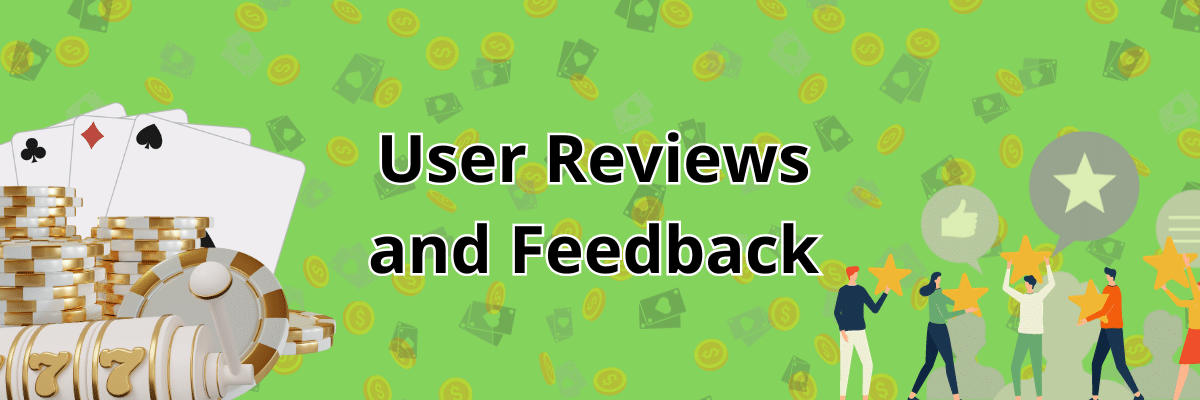 User Reviews and Feedback of Casino